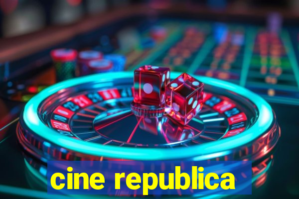 cine republica